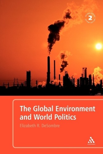 The Global Environment and World Politics by Elizabeth R. DeS... - 9780826490520