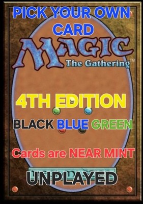 MAGIC THE GATHERING 1995 4TH EDITION PICK YOUR CARD BLACK BLUE GREEN UNPLAYED