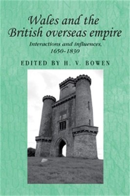 Wales and the British overseas empire: Interactions and influences, 1650-1830 by