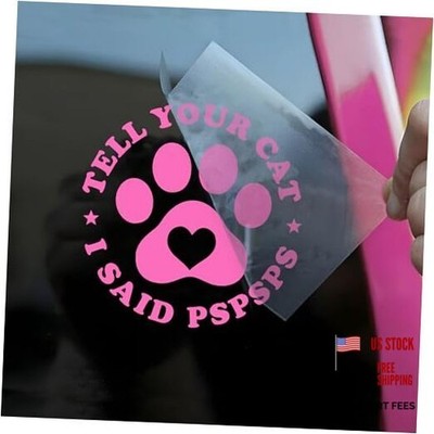 Tell Your Cat I Said Pspsps Car Decal Funny Pet Paws, Cat Lover, Cute Animals