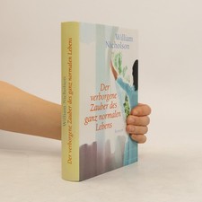 Der verborgene Zauber des ganz normalen Lebens  |  William Nicholson