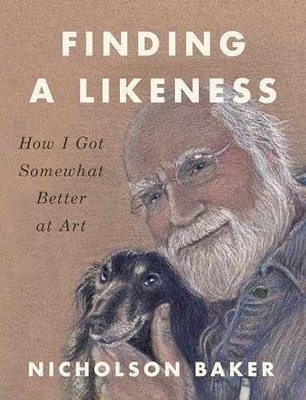 Finding a Likeness: How I Got - Paperback, by Baker Nicholson - Very Good