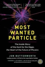 Most Wanted Particle: The Inside Story of the Hunt for the Higgs, the Heart of t