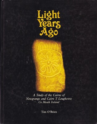 STUDY of the CAIRNS of NEWGRANGE & CAIRN T LOUGHCREW Co MEATH IRELAND history