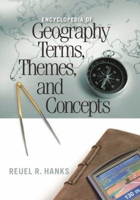 Encyclopedia of Geography Terms, Themes, and Concepts Reuel R. Ha