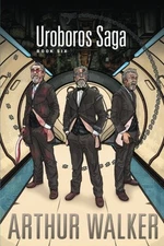 UROBOROS SAGA BOOK 6 (VOLUME 6) By Arthur Walker **BRAND NEW**