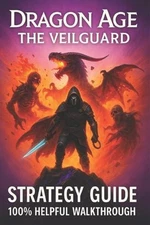 Dragon Age: The Veilguard Complete Game Guide: Ultimate Walkthrough and Strategy