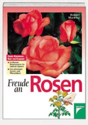 Freude an Rosen Robert Markley Markley, Robert: