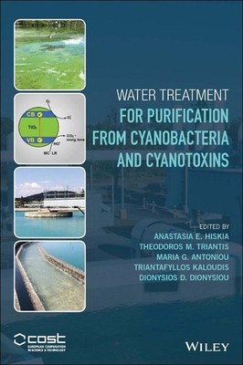 Water Treatment for Purification fromCyanobacteria and Cyano ... 9781118928615