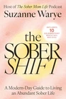 The Sober Shift: An Empowering Exploration of Sobriety, Parenting, and the J...
