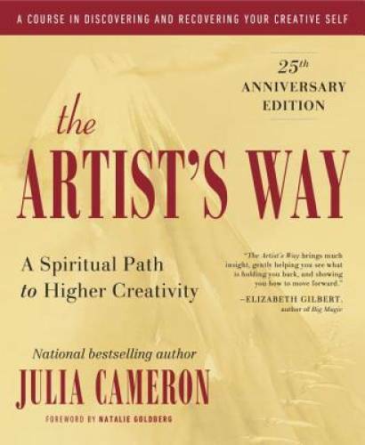 The Artist's Way: 25th Anniversary Edition - Paperback By Cameron, Julia - GOOD
