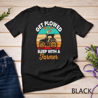 Get Plowed By A Pro Sleep With A Farmer Tractor Farming T-Shirt Unisex T-shirt