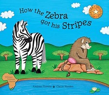 How the Zebra Got His Stripes, Andrea Florens