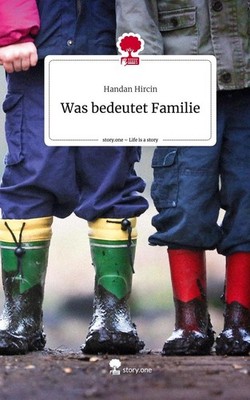 Was bedeutet Familie. Life is a Story - story.one | Handan Hircin | 2024