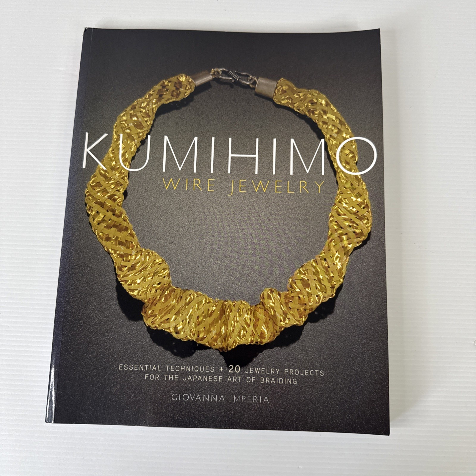 Kumihimo Wire Jewelry : Essential Techniques and 20 Jewelry Projects for the...