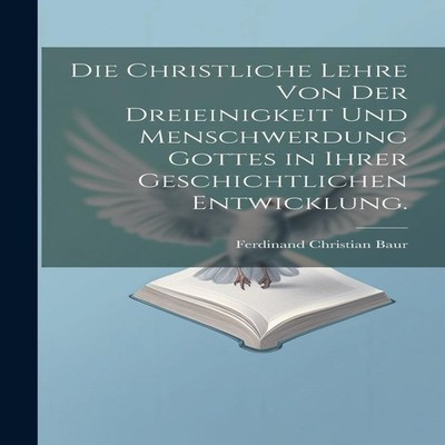Die christliche Lehre von der Dreieinigkeit und Menschwerdung Got