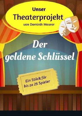 Unser Theaterprojekt / Unser Theaterprojekt, Band 9 - Der go*dene Schlüssel Buch