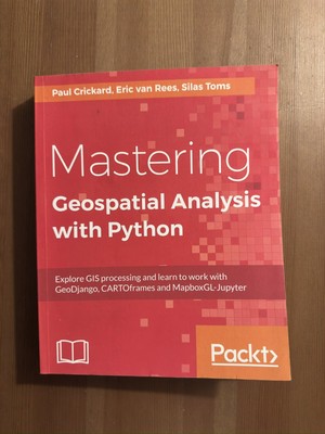Mastering Geospatial Analysis with Python : Explore GIS Processing 