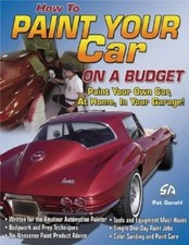 How to Paint Your Car on a Budget by Pat Ganahl 2006 PB EX-LIBRARY GOOD