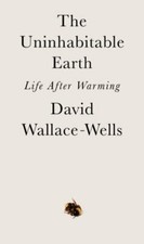 The Uninhabitable Earth: Life After Warming, Wallace-Wells, David, Excellent Boo