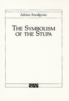 The Symbolism of the Stupa by Snodgrass, Adrian