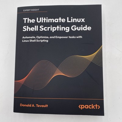 The Ultimate Linux Shell Scripting Guide Automate Optimize Empower tasks LNC