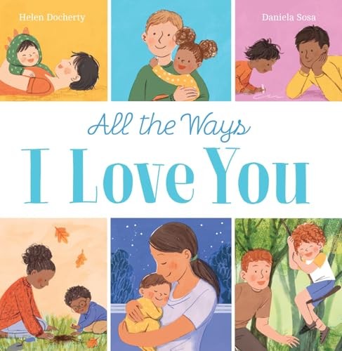 All the Ways I Love You: a beautiful book for babies and toddlers, full of love