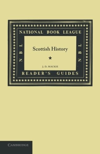 Scottish History (National Book League Readers' Guides) By J. D. Mackie