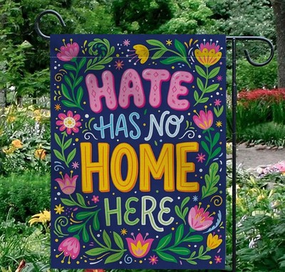 Colorful Garden Flag: Hate Has No Home Here Quote, Bright Floral Border