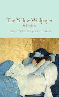 The Yellow Wallpaper & Herland | Charlotte Perkins Gilman | englisch