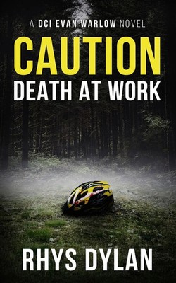 Caution Death At Work A DCI Evan Warlow Crime Thriller Rhys Dylan Taschenbuch
