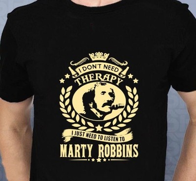 Marty Robbins Don't Need Therapy Just Need Listen To Marty Robbins Shirt HE947