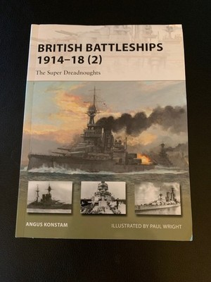 British Battleships 1914 18 (2): The Super Dreadnoughts by Angus Konstam (2013)