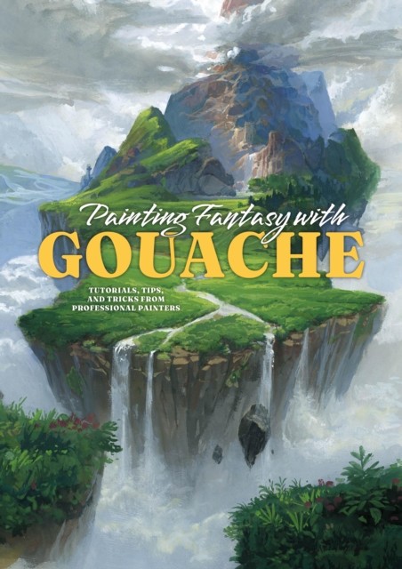 Painting Fantasy with Gouache: Tutorials, tips, and tricks from professional painters - Image 3