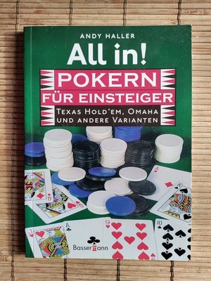 All in! Pokern für Einsteiger. Texas Hold'em, Omaha und andere Varianten. Poker