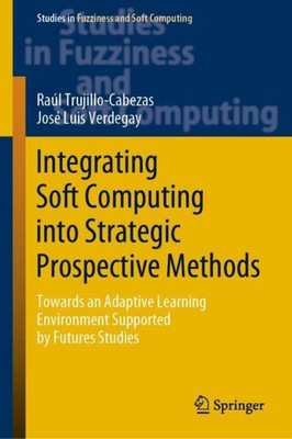 Integrating Soft Computing into Strategic Prospective Methods José Luis Verdegay