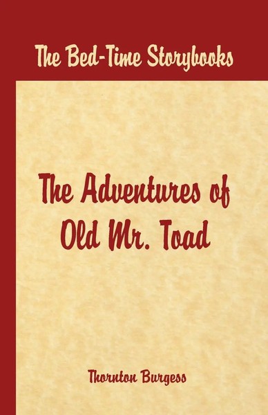 Thornton W. Burgess | Bed Time Stories - The Adventures Of Old Mr. Toad | Buch-image