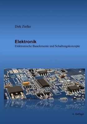 Elektronik: Elektronische Bauelemente und Schaltungskonzepte by Dirk Zielke Pape