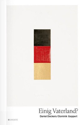 Einig Vaterland? 31 Essays zur deutsch-deutschen Geschichte Deckers (u. a.) Buch