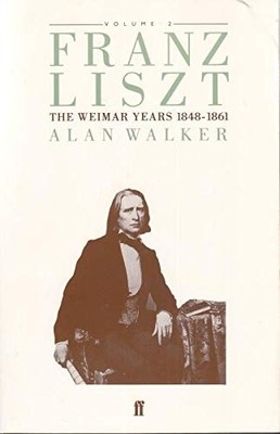 Franz Liszt: the Weimar Years 1848-1861 by Walker, Alan Paperback / softback The