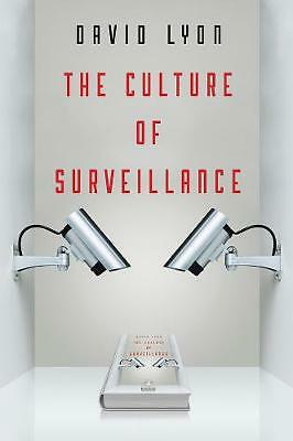 The Culture of Surveillance: Watching as a Way of Life By David Lyon - Image 2