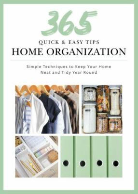 365 Quick & Easy Tips: Home Organization: Simple Techniques to ...  (hardcover)
