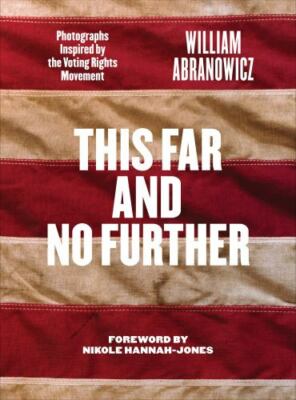 This Far and No Further: Photographs Inspired by the Voting Rights Movement (Fo