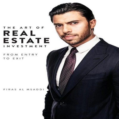 The Art of Real Estate Investment From Entry to Exit Firas Al Msa
