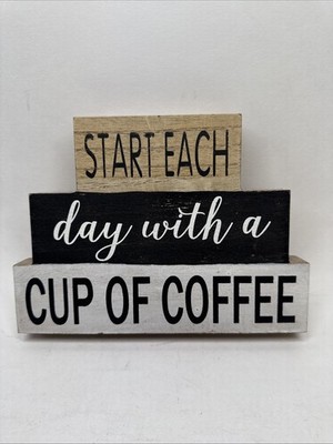 Wooden COFFEE Sign. 8 X6 inch. Start Each Day With A Cup Of Coffee.