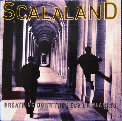 Breathing Down The Neck Of Meaning, Scalalaland