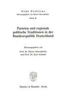 Dieter OberndöRfer (U. A.) | Parteien Und Regionale Politische Traditionen In...
