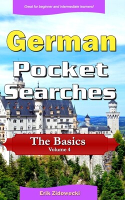 German Pocket Searches - The Basics - Volume 4: A Set Of Word Search Puzzle...