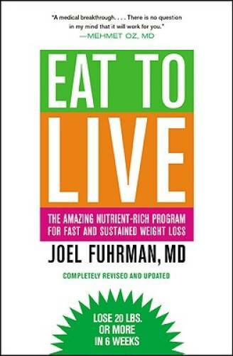 Eat to Live: The Amazing Nutrient-Rich Program for Fast and Sustained Wei - GOOD