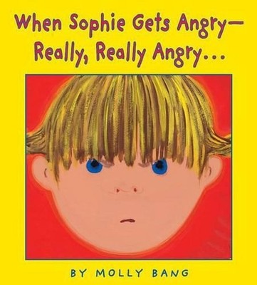 When Sophie Gets Angry: Really, Really Angry... by Molly Bang (English) Paperbac